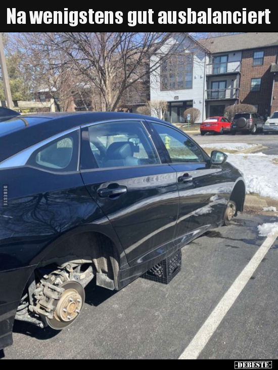 Na wenigstens gut ausbalanciert..