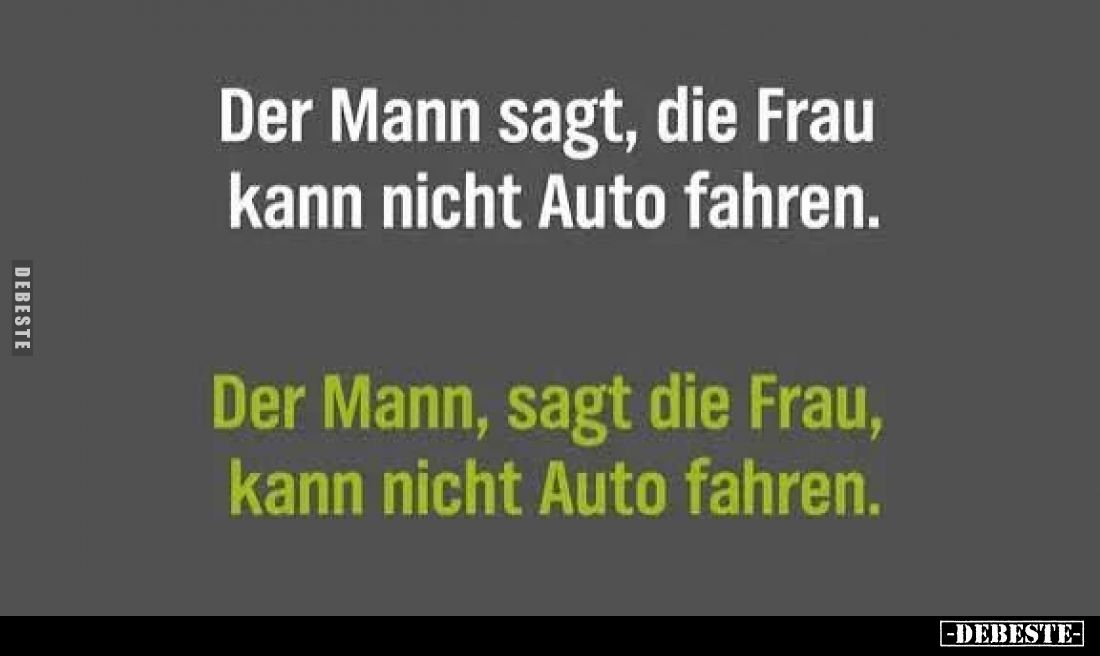 Der Mann sagt, die Frau kann nicht Auto fahren.
Der Mann, sagt die Frau, kann nicht Auto fahren.