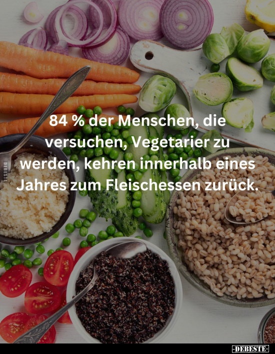 84% der Menschen, die versuchen, Vegetarier zu werden.. - Lustige Bilder | DEBESTE.de
