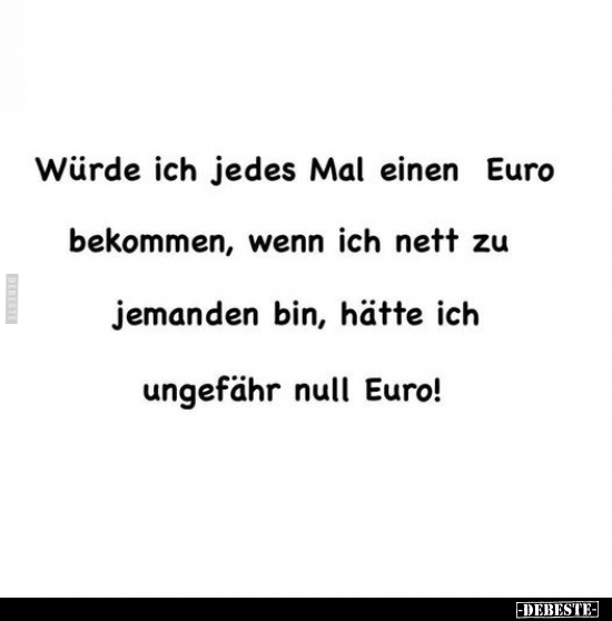 Würde ich jedes Mal einen Euro bekommen.. - Lustige Bilder | DEBESTE.de