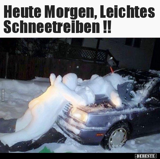 Heute Morgen, Leichtes Schneetreiben! - Lustige Bilder | DEBESTE.de