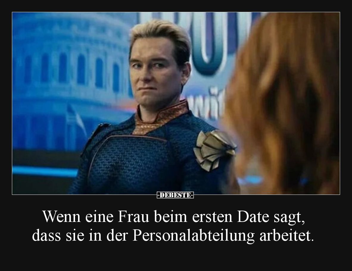 Wenn eine Frau beim ersten Date sagt, dass sie in der Personalabteilung arbeitet.