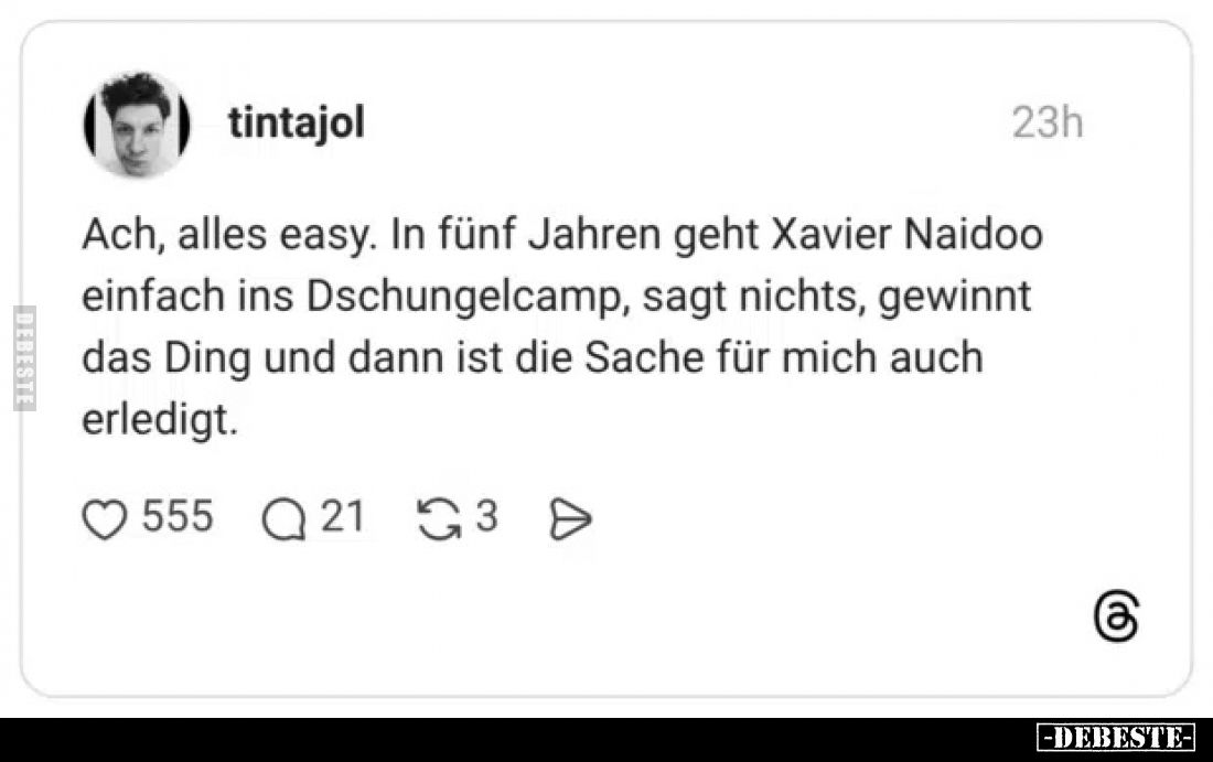 Ach, alles easy. In fünf Jahren geht Xavier Naidoo einfach.. - Lustige Bilder | DEBESTE.de