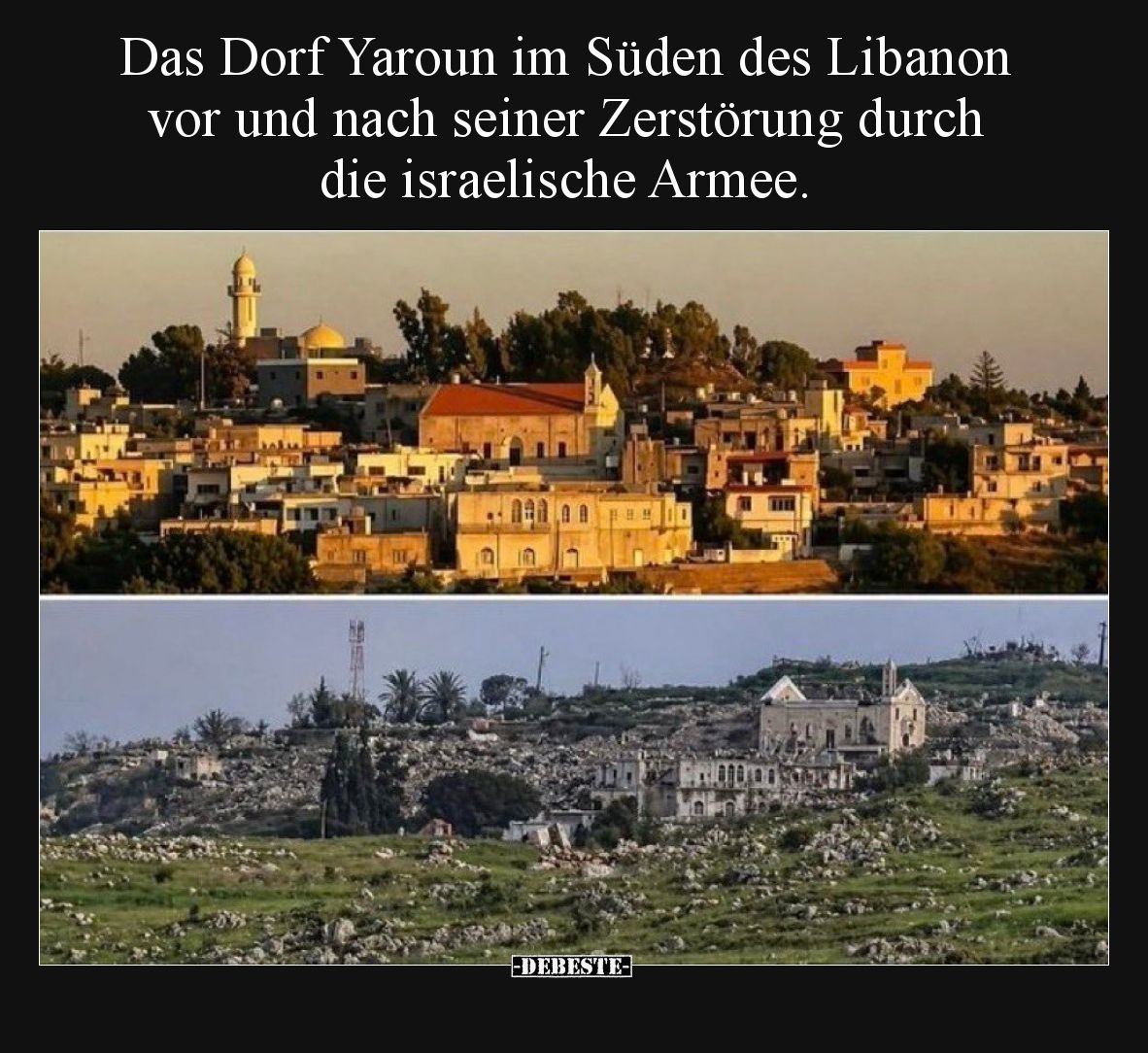 Das Dorf Yaroun im Süden des Libanon vor und nach seiner Zerstörung durch die israelische Armee.