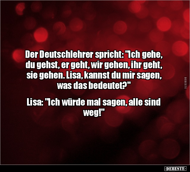Der Deutschlehrer spricht: "Ich gehe, du gehst, er geht.." - Lustige Bilder | DEBESTE.de