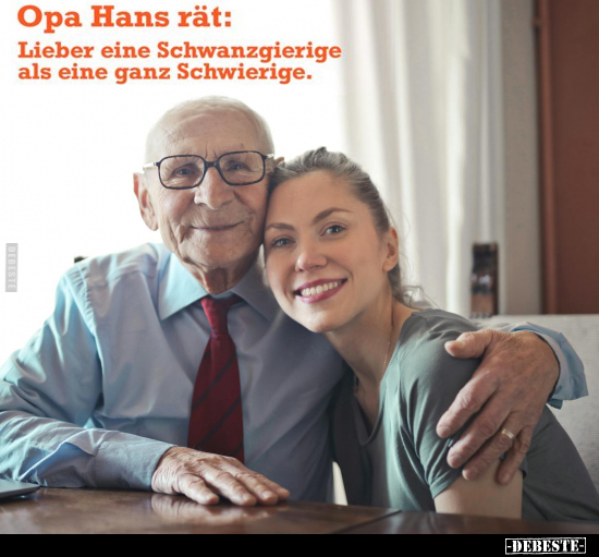 Opa Hans rät: Lieber eine Schwanzgierige.. - Lustige Bilder | DEBESTE.de