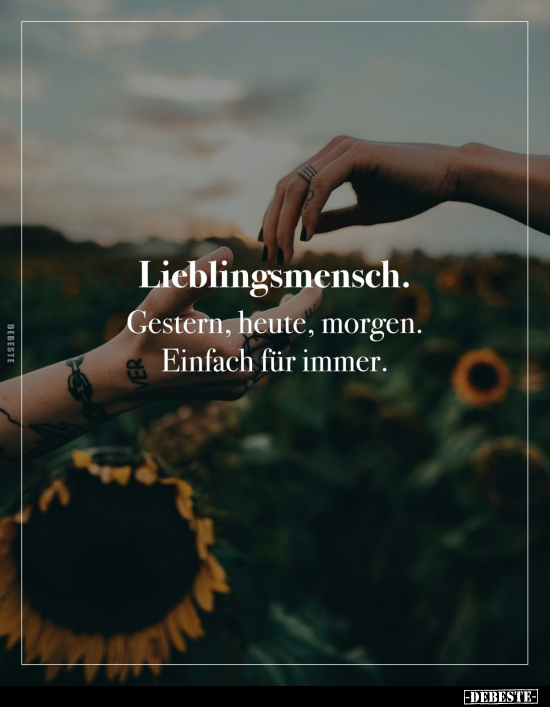 Lieblingsmensch. Gestern, heute, morgen. Einfach für immer.. - Lustige Bilder | DEBESTE.de