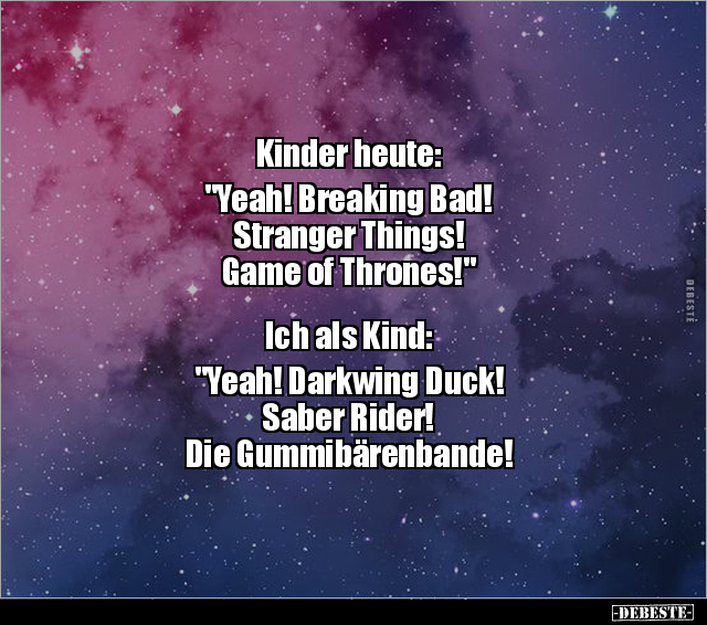 Kinder heute: "Yeah! Breaking Bad!  Stranger Things!..." - Lustige Bilder | DEBESTE.de