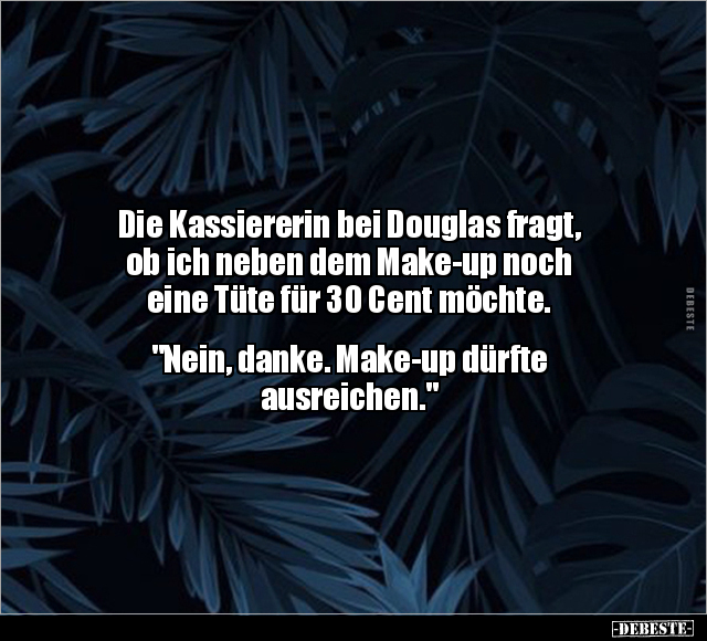 Die Kassiererin bei Douglas fragt.. - Lustige Bilder | DEBESTE.de