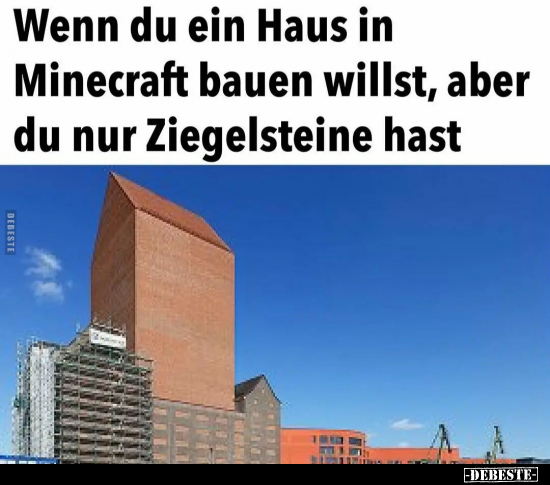 Wenn du ein Haus in Minecraft bauen willst, aber nur.. - Lustige Bilder | DEBESTE.de