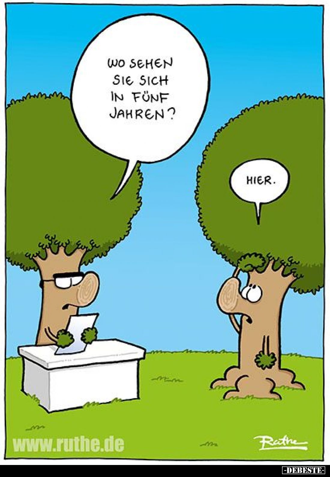 Wo sehen sie sich in fünf Jahren? -
Hier.