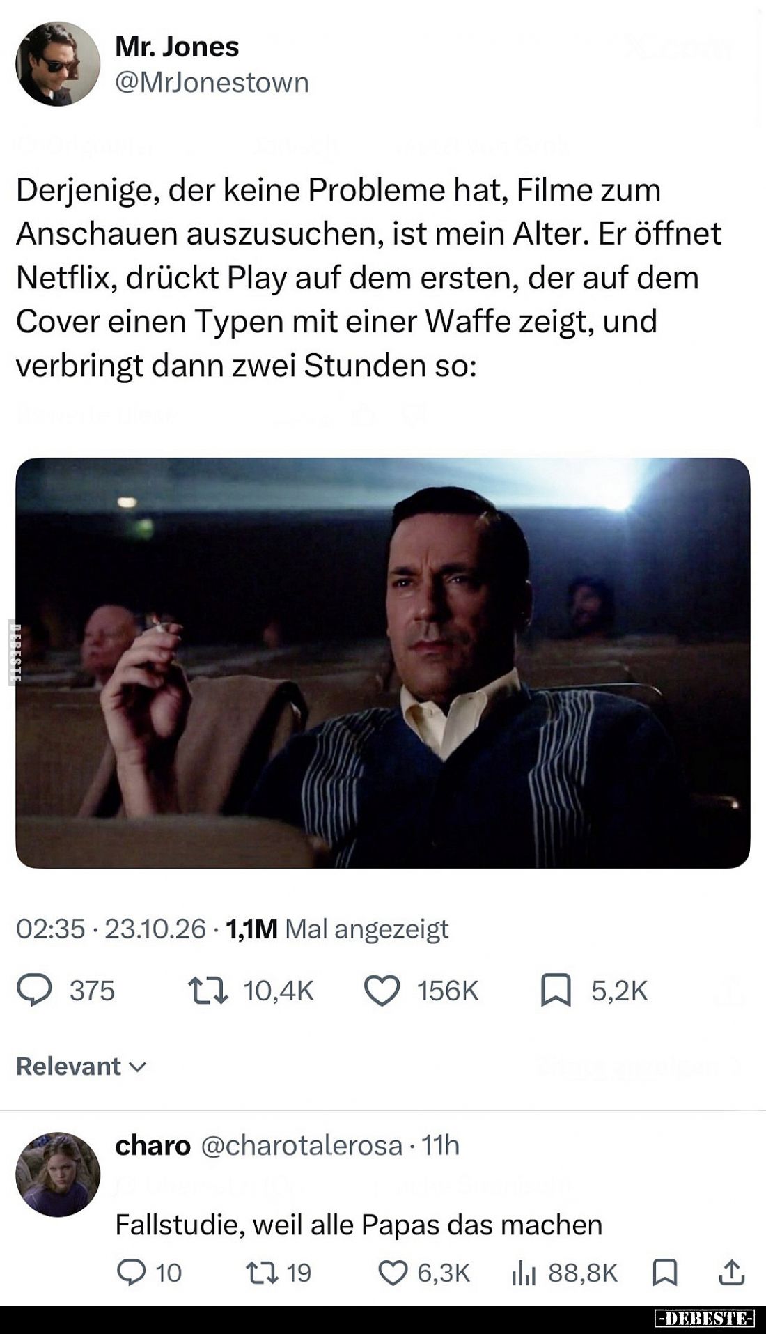 Derjenige, der keine Probleme hat, Filme zum Anschauen auszusuchen, ist mein Alter. Er öffnet Netflix, drückt Play auf dem er...