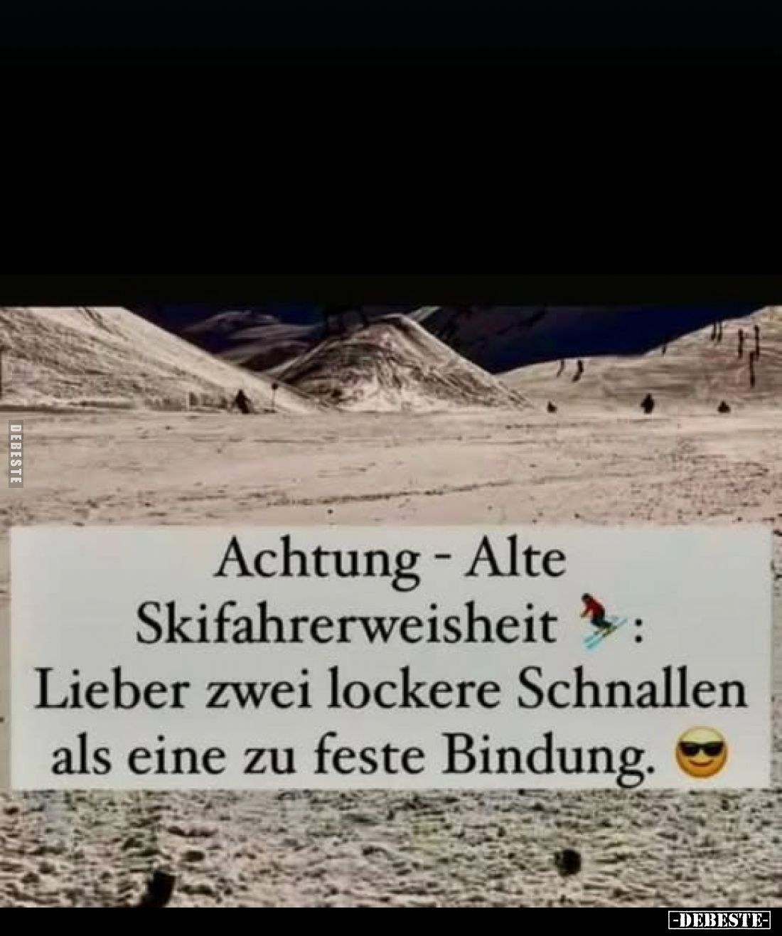Achtung - Alte Skifahrerweisheit:
Lieber zwei lockere Schnallen als eine zu feste Bindung.