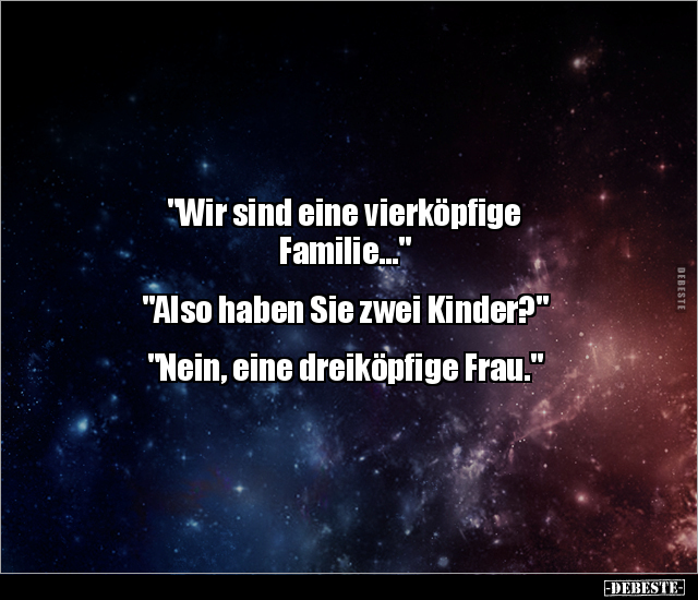 "Wir sind eine vierköpfige Familie..." "Also haben Sie.." - Lustige Bilder | DEBESTE.de