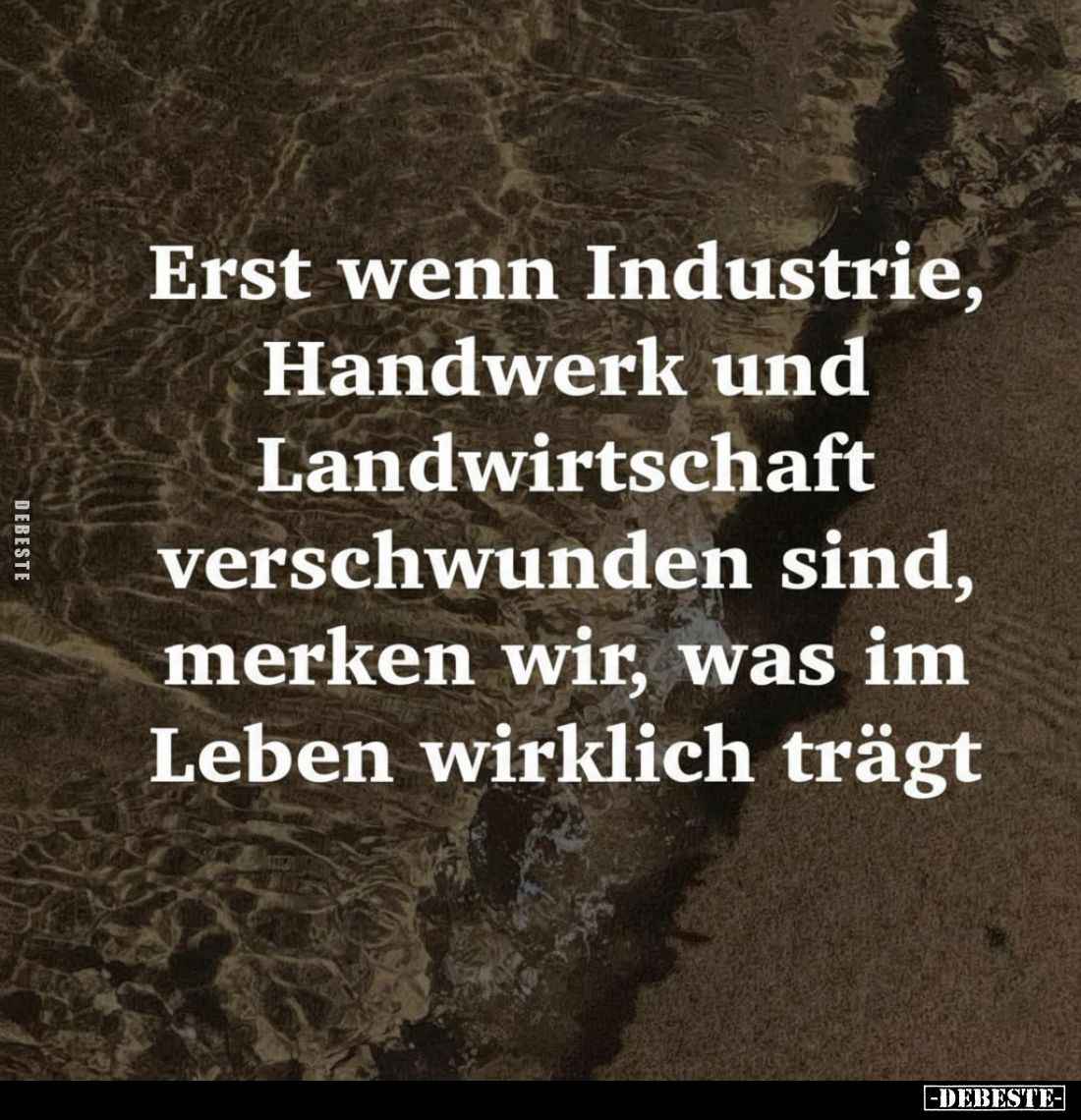 Erst wenn Industrie, Handwerk und Landwirtschaft verschwunden sind, merken wir, was im Leben wirklich trägt.