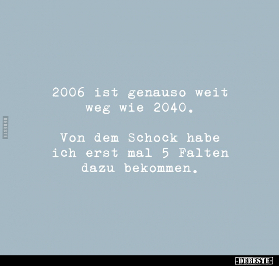 2006 ist genauso weit weg wie 2040.. - Lustige Bilder | DEBESTE.de