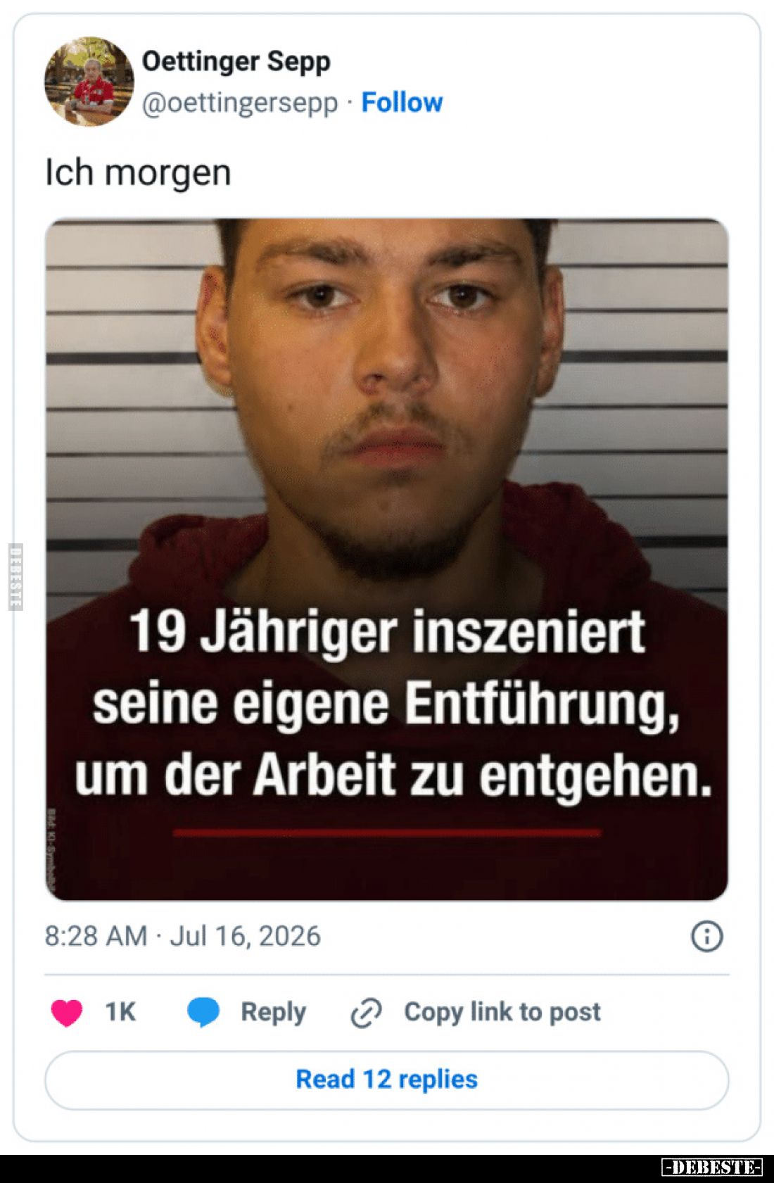 Ich morgen - 
19 Jähriger inszeniert seine eigene Entführung, um der Arbeit zu entgehen.