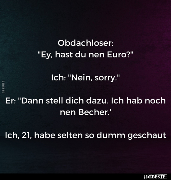Obdachloser: "Ey, hast du nen Euro?".. - Lustige Bilder | DEBESTE.de