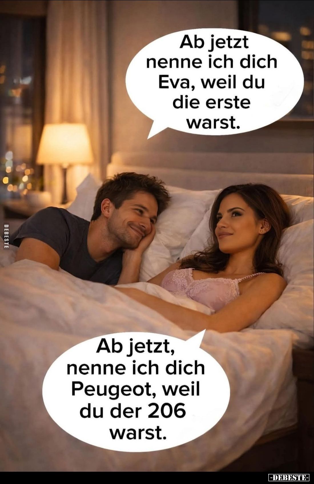 Ab jetzt nenne ich dich Eva, weil du die erste warst. -
Ab jetzt, nenne ich dich Peugeot, weil du der 206 warst.