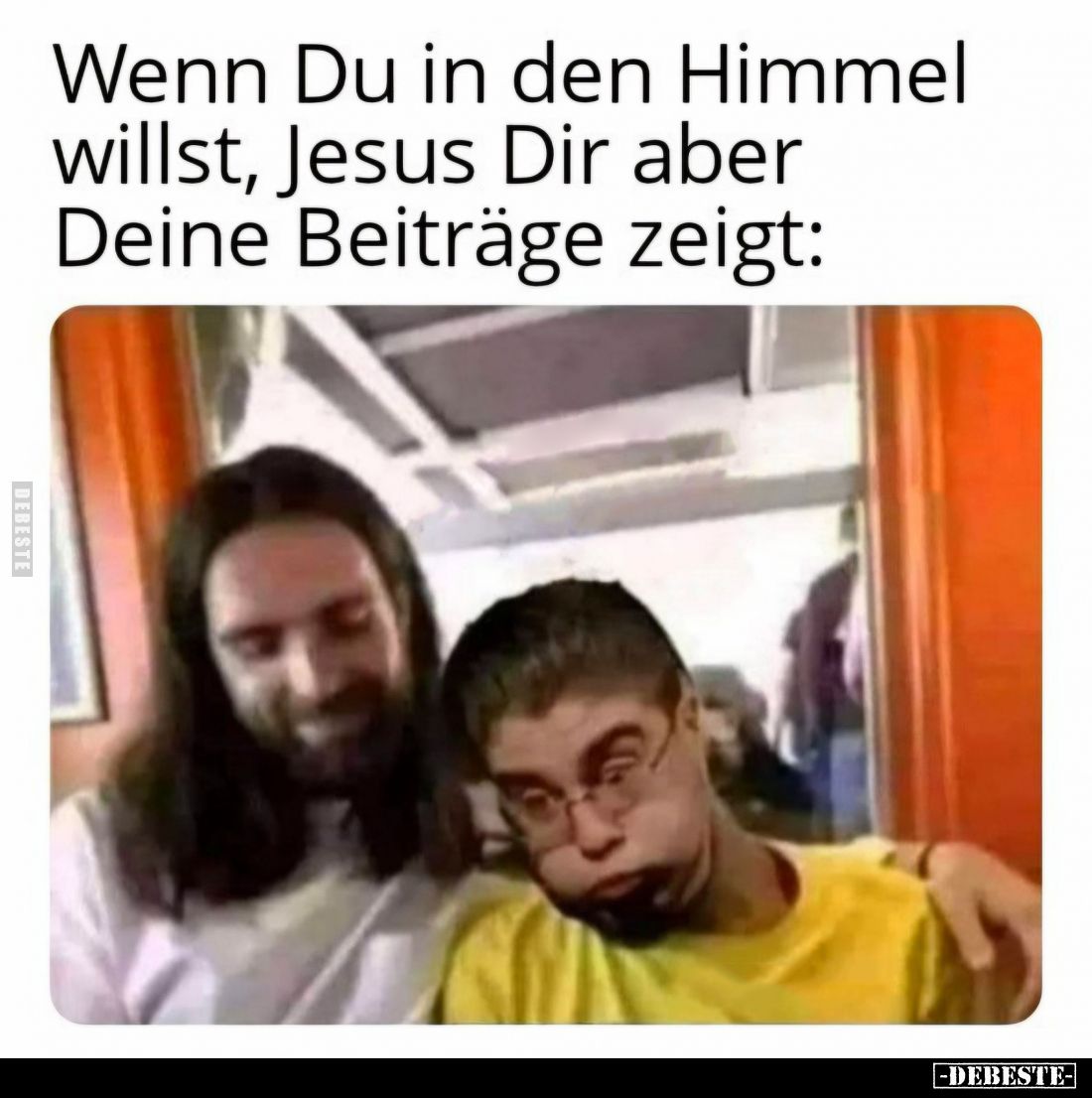 Wenn Du in den Himmel willst, Jesus Dir aber Deine Beiträge zeigt: