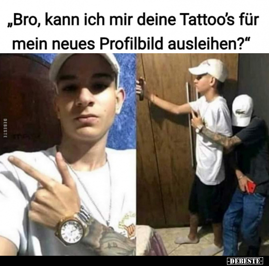 Bro, kann ich mir deine Tattoo's.. - Lustige Bilder | DEBESTE.de
