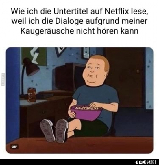 Wie ich die Untertitel auf Netflix lese, weil ich die.. - Lustige Bilder | DEBESTE.de