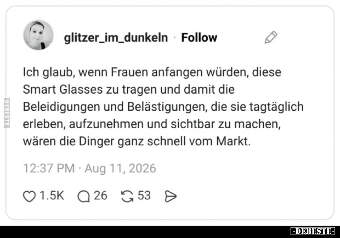Ich glaub, wenn Frauen anfangen würden, diese Smart Glasses.. - Lustige Bilder | DEBESTE.de