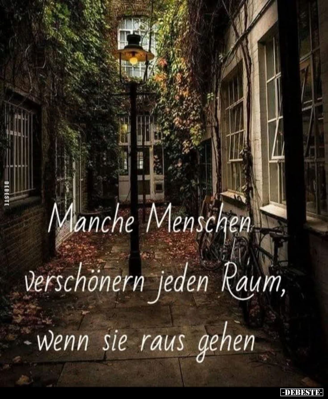 Manche Menschen verschönern jeden Raum, wenn sie raus gehen.