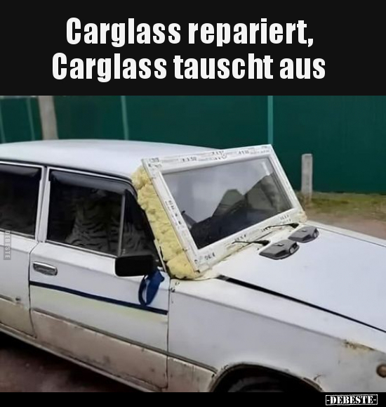 Carglass repariert, Carglass tauscht aus.. - Lustige Bilder | DEBESTE.de