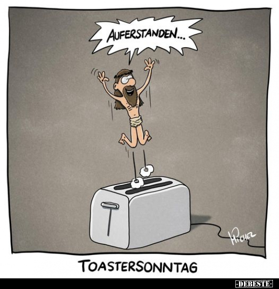 Auferstanden..Toastersonntag.. - Lustige Bilder | DEBESTE.de