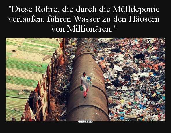 "Diese Rohre, die durch die Mülldeponie verlaufen, führen.." - Lustige Bilder | DEBESTE.de