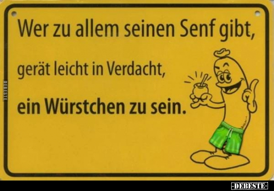 Wer zu allem seinen Senf gibt, gerät leicht in.. - Lustige Bilder | DEBESTE.de