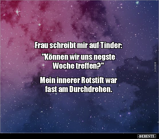 Frau schreibt mir auf Tinder: "Können wir uns negste.." - Lustige Bilder | DEBESTE.de