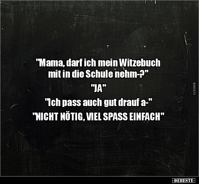 "Mama, darf ich mein Witzebuch mit in die Schule.." - Lustige Bilder | DEBESTE.de