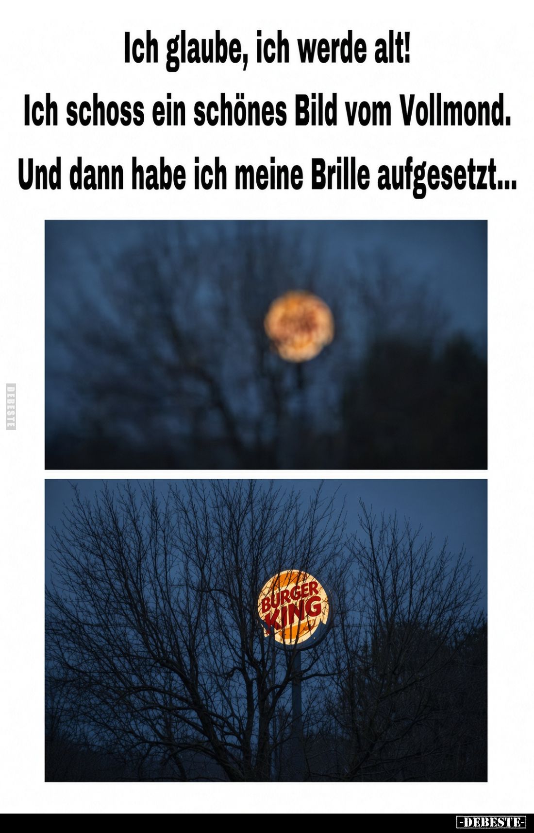 Ich glaube, ich werde alt!
Ich schoss ein schönes Bild vom Vollmond.
Und dann habe ich meine Brille aufgesetzt...