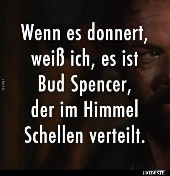 Wenn es donnert, weiß ich, es ist Bud Spencer.. - Lustige Bilder | DEBESTE.de