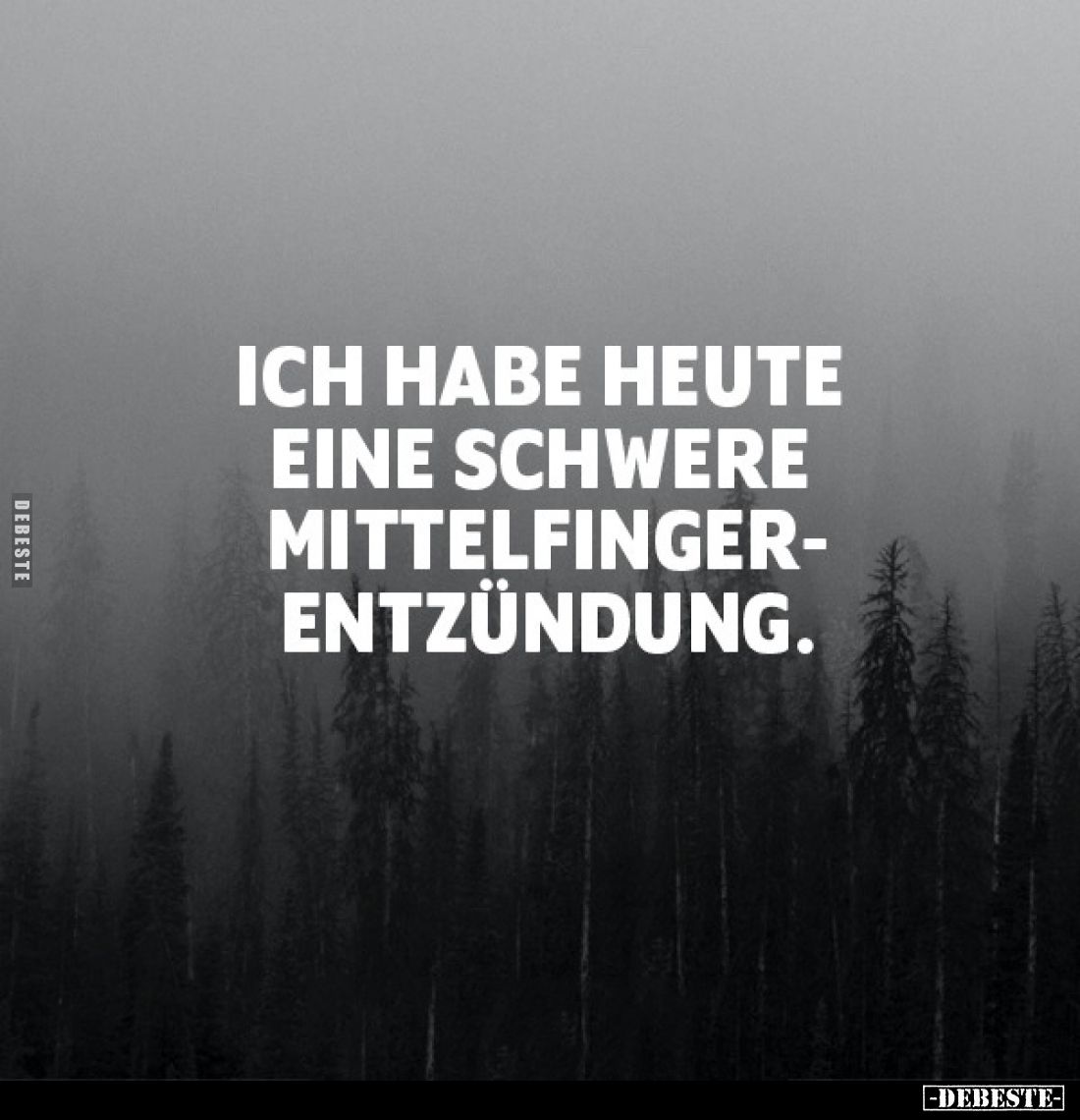 Ich habe heute eine schwere Mittelfingerentzündung.