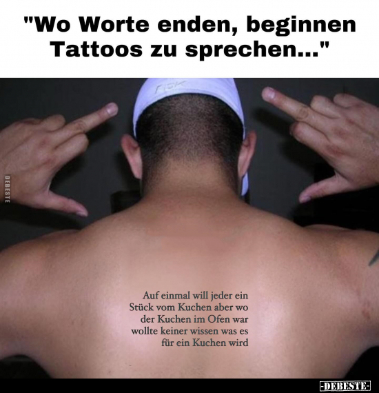 "Wo Worte enden, beginnen Tattoos zu sprechen..." - Lustige Bilder | DEBESTE.de