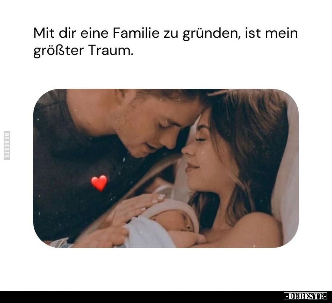 Mit dir eine Familie zu gründen, ist mein größter Traum.
