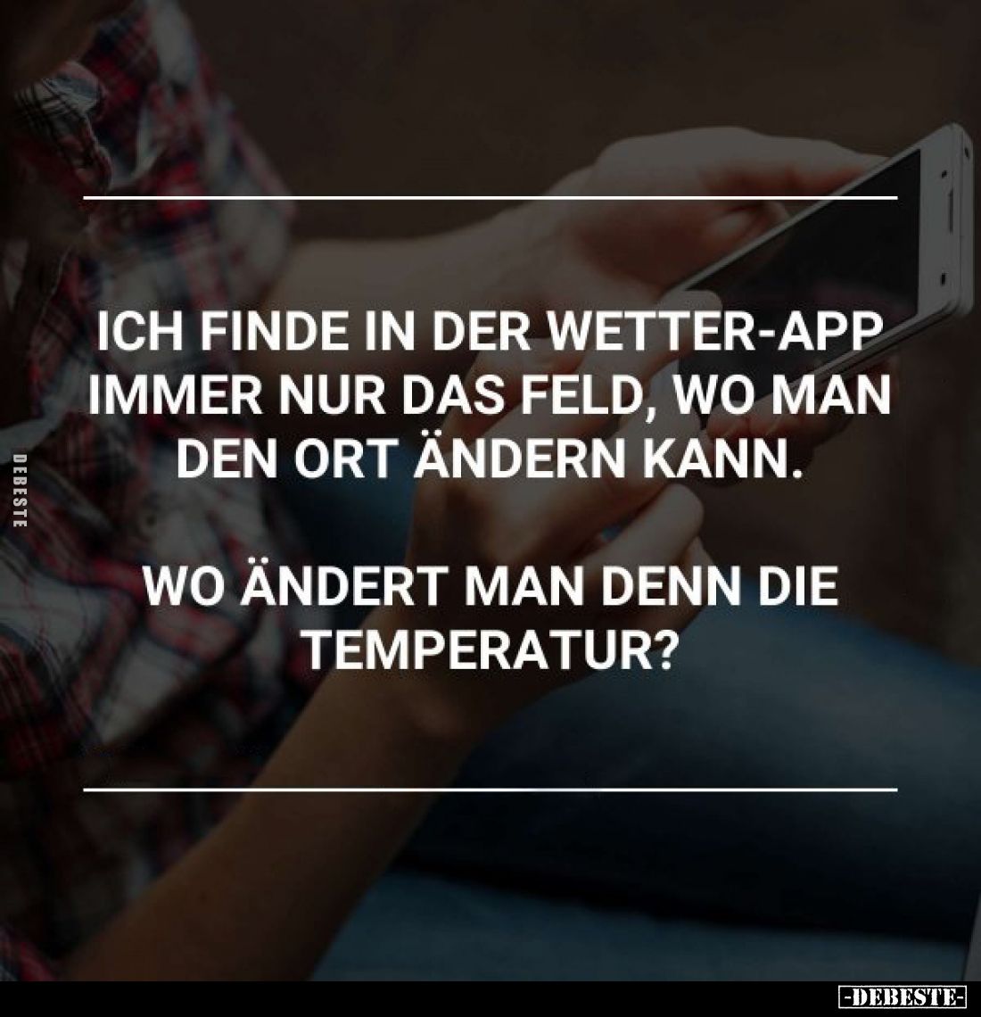 Ich finde in der Wetter-App immer nur das Feld, wo man den Ort ändern kann.
Wo ändert man denn die Temperatur?