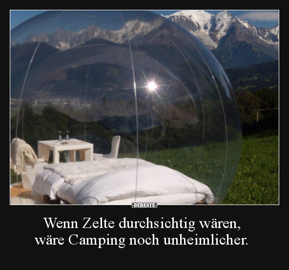 Wenn Zelte durchsichtig wären, wäre Camping noch.. - Lustige Bilder | DEBESTE.de