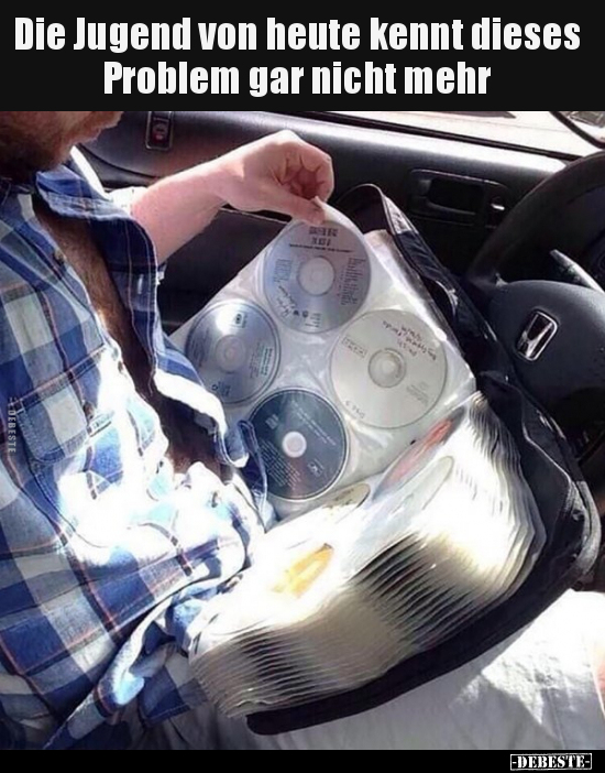 Die Jugend von heute kennt dieses Problem gar nicht..