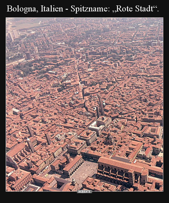 Bologna, Italien - Spitzname: "Rote Stadt"... - Lustige Bilder | DEBESTE.de