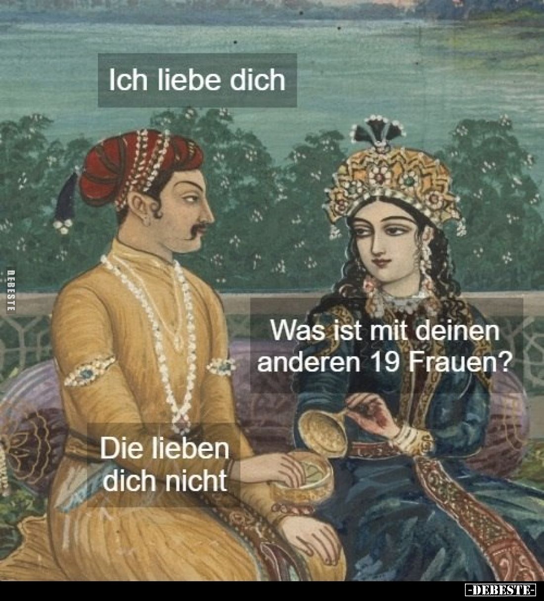 Ich liebe dich.
Was ist mit deinen anderen 19 Frauen?
Die lieben dich nicht