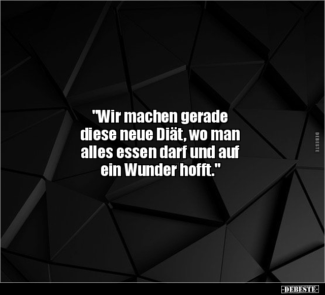 "Wir machen gerade diese neue Diät, wo man alles essen.." - Lustige Bilder | DEBESTE.de