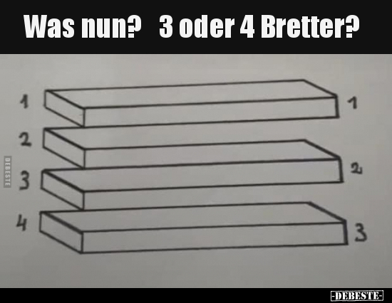 Was nun?  3 oder 4 Bretter?..