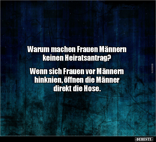 Warum machen Frauen Männern keinen Heiratsantrag?.. - Lustige Bilder | DEBESTE.de