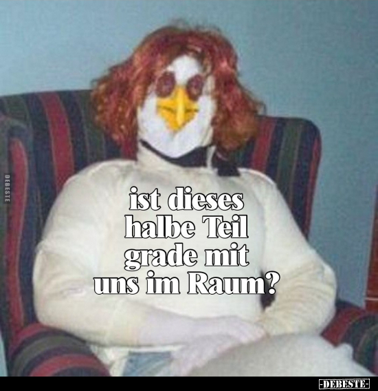 Ist dieses halbe Teil grade mit uns im Raum?.. - Lustige Bilder | DEBESTE.de