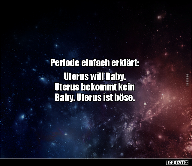 Periode einfach erklärt: Uterus will Baby. Uterus bekommt.. - Lustige Bilder | DEBESTE.de