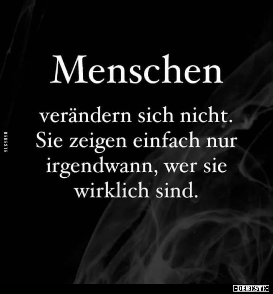 Menschen verändern sich nicht. Sie zeigen einfach nur.. - Lustige Bilder | DEBESTE.de